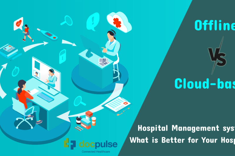 Offline vs Cloud-based Hospital Management system: What is Better for Your Hospital?