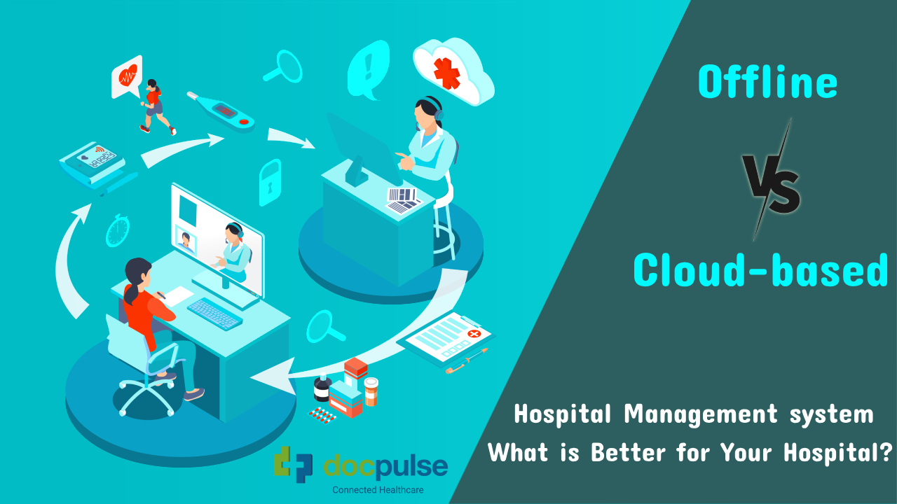 Offline vs Cloud-based Hospital Management system Software