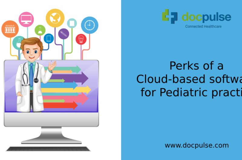 Perks of a Cloud-based Software for Pediatric Practice