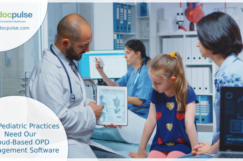 Why Pediatric Practices Need Our Cloud-Based OPD Management Software